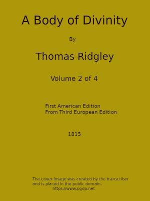 [Gutenberg 62149] • A Body of Divinity, Vol. 2 (of 4) / Wherein the doctrines of the Christian religion are explained and defended, being the substance of several lectures on the Assembly's Larger Catechism